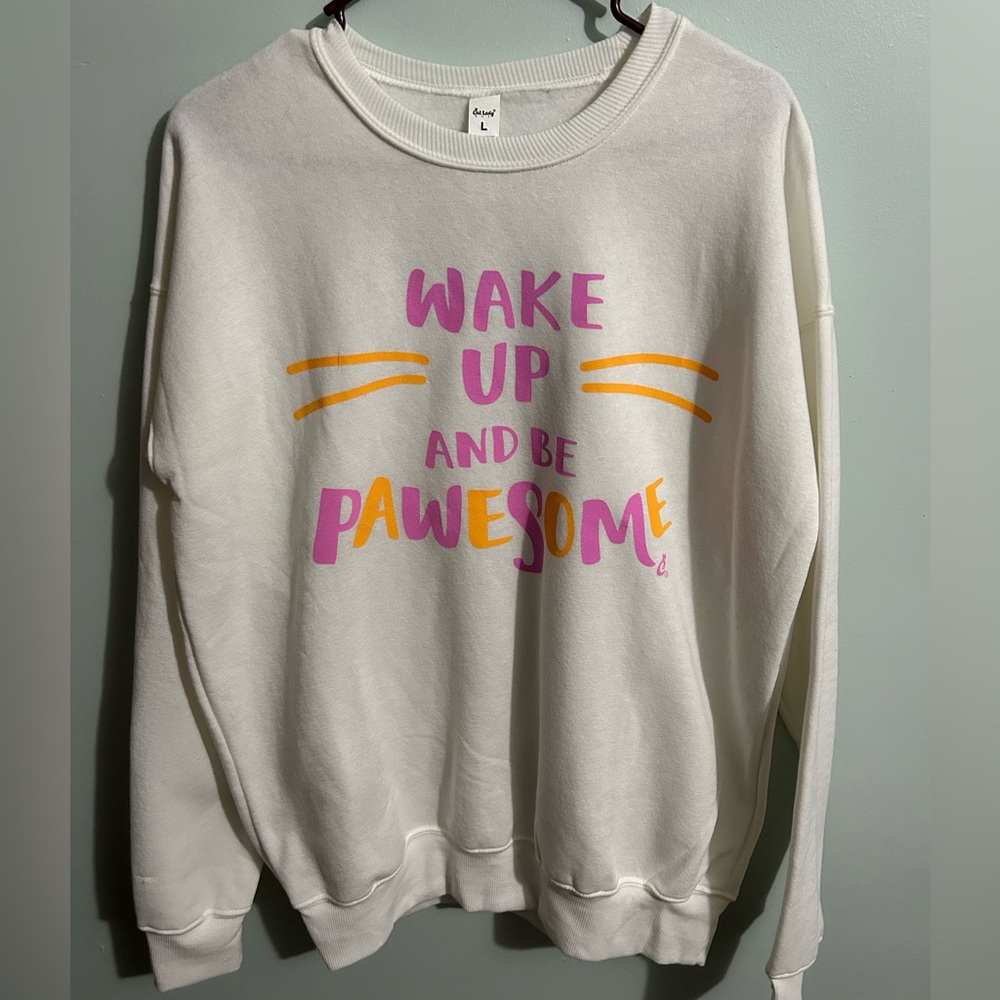 Wake Up and be Pawsome sweatshirt